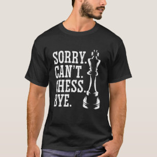 Camiseta Desculpe Não Consigo Chess Jogo de Conselho do Jog