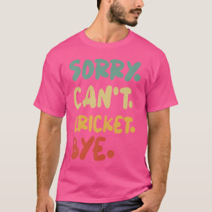Camiseta Desculpe Não Consigo Cricket Tchau
