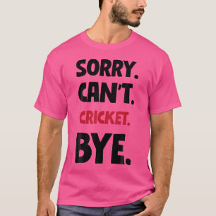 Camiseta Desculpe Não Consigo Cricket Tchau