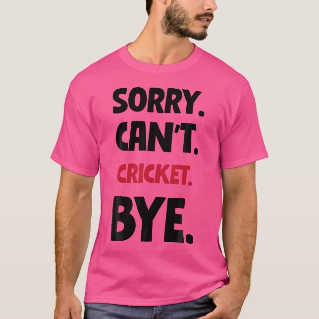 Camiseta Desculpe Não Consigo Cricket Tchau (Frente)