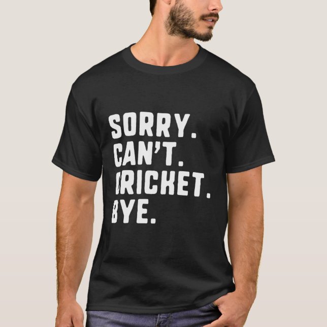 Camiseta Desculpe Não Consigo Cricket Tchau (Frente)