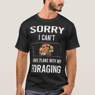 Camiseta Desculpe, Não Consigo Foraging Forage Forager