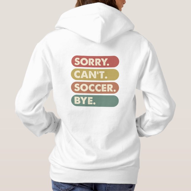 Camiseta Desculpe Não Consigo Futebol Hoodie (Verso)