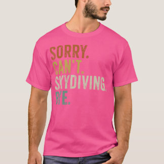 Camiseta Desculpe Não Consigo Paraquedismo