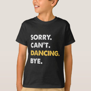 Camiseta Desculpe Não Dançando Tchau Engraçado Dançando