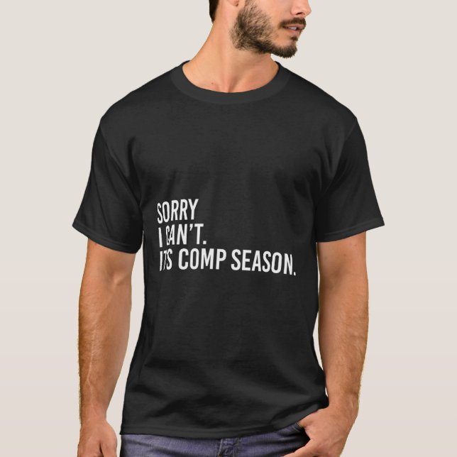 Camiseta Desculpe, não é Comp Season Cheer Comp Dance Mo (Frente)