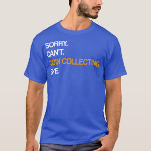 Camiseta Desculpe Não É Possível Coletar Moedas