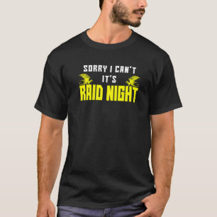 Camiseta Desculpe, não é Raid Night Mmorpg Gamers Raidin