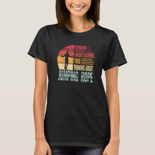 Camiseta Desculpe, não estava ouvindo corda de salto para e