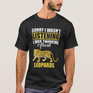 Camiseta Desculpe, não estava ouvindo falar sobre Leopardos