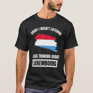 Camiseta Desculpe, não estava ouvindo falar sobre o Luxembu