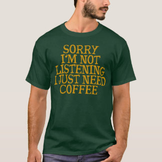 Camiseta Desculpe Não Estou Ouvindo Só Preciso de Café rapa