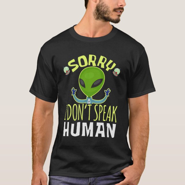 Camiseta Desculpe, não falo Alienígena engraçada humana (Frente)