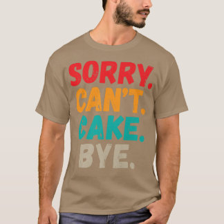 Camiseta Desculpe Não Fazer Bolo Tchau Engraçado Bolo De Bo