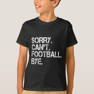 Camiseta Desculpe Não Futebol Tchau 