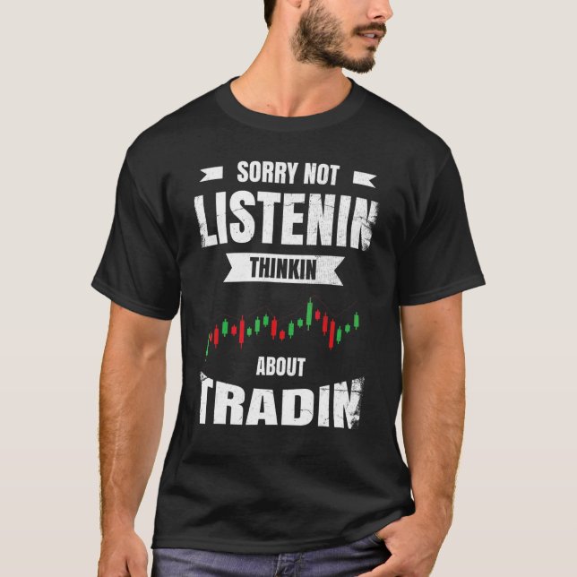 Camiseta Desculpe Não Ouvir Pensar Sobre O Comércio (Frente)