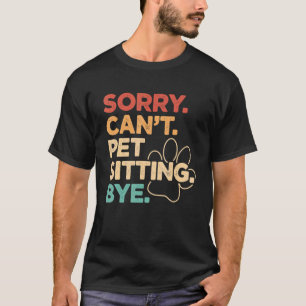 Camiseta Desculpe Não Pet Sentado Pet Sitter Animal Cat