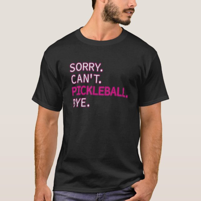 Camiseta Desculpe Não Pickleball Bye Sarcastic Picklebal (Frente)