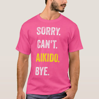 Camiseta Desculpe Não Pode Aikido Engraçado Hobby Aikidoka