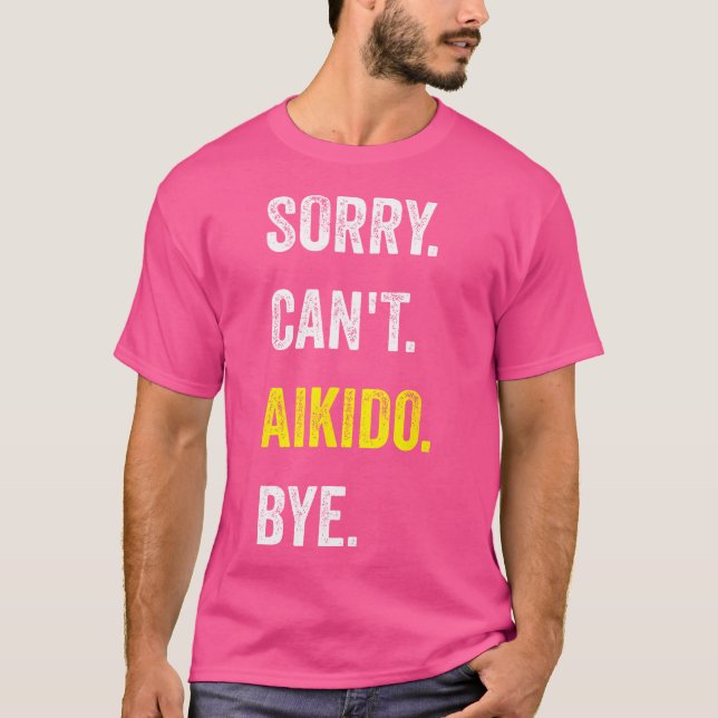 Camiseta Desculpe Não Pode Aikido Engraçado Hobby Aikidoka (Frente)
