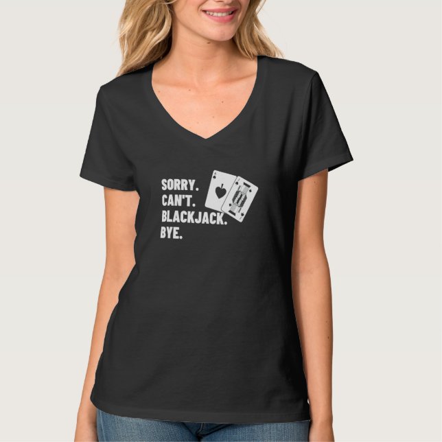 Camiseta Desculpe Não Pode Blackjack Tchau Cassino Blackjac (Frente)