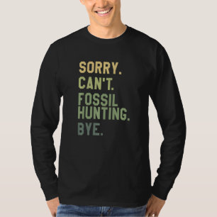 Camiseta Desculpe Não Pode Caça Fóssil Tchau Paleontólogo P