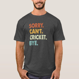 Camiseta Desculpe Não Pode Críquete Tchau Críquete Engraçad