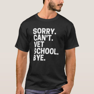 Camiseta Desculpe Não Pode Escola Veterinária Tchau  Estuda