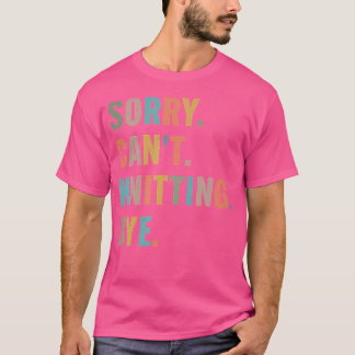 Camiseta Desculpe Não Pode Tricô Tchau Tricô Divertido
