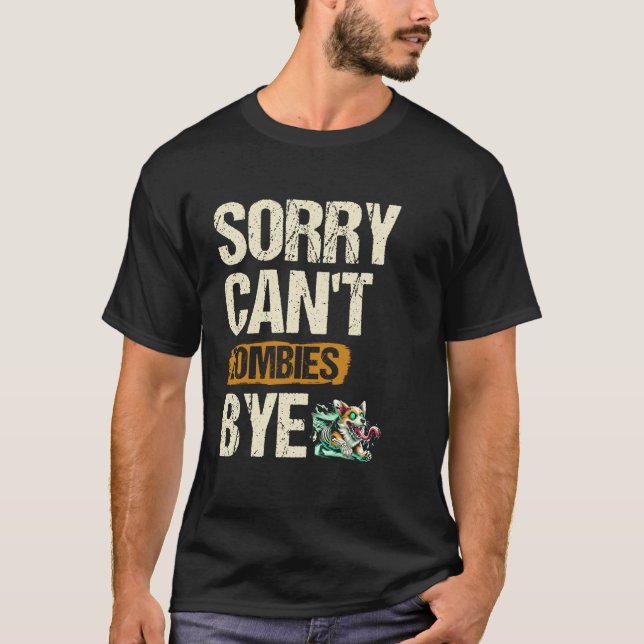Camiseta Desculpe Não Pode Zumbis Tchau Véspera de Hallowee (Frente)