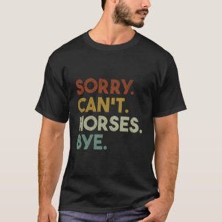 Camiseta Desculpe Não Podem Cavalos Tchau Cavalo Engraçado