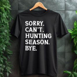 Camiseta Desculpe não poder caçar a temporada, mas caçando 