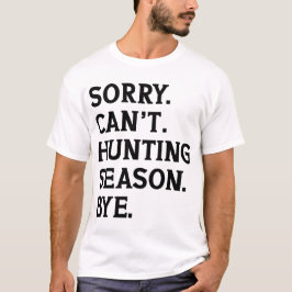 Camiseta Desculpe não poder caçar a temporada, mas é engraç