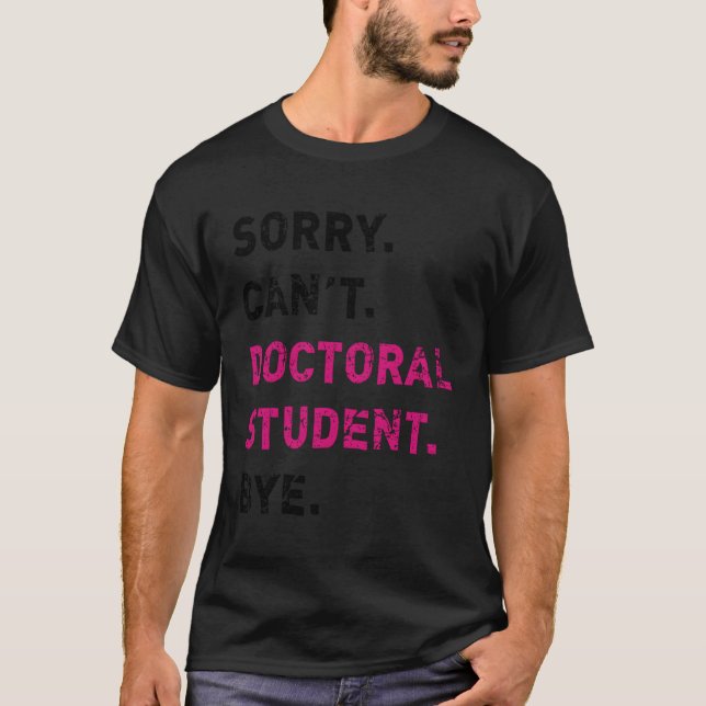 Camiseta Desculpe Não Poder Doutorar O Futuro Doutorando Em (Frente)