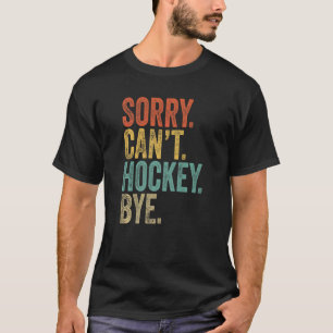 Camiseta Desculpe não poder hóquei Tchau sarcástico Memes H