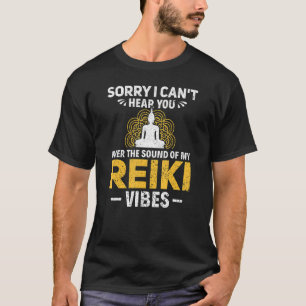 Camiseta Desculpe não poder ouvi-lo pelo som do meu reiki