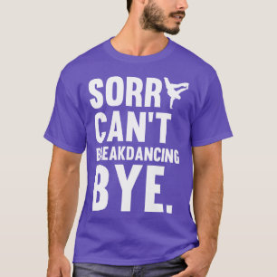Camiseta Desculpe Não Poder Quebrar Bye Presente Para Dança