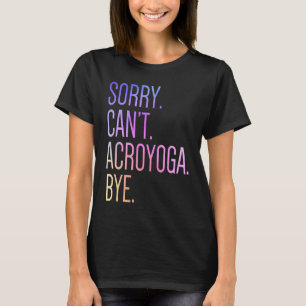 Camiseta Desculpe Não Posso Acro Yoga Acroyoga Acrobacias G