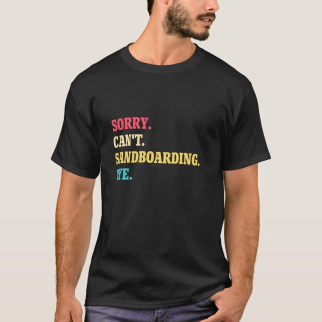 Camiseta Desculpe, não posso andar de Sandboard, tchau (Frente)