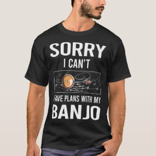 Camiseta Desculpe, Não Posso Banjo