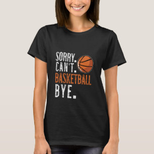 Camiseta Desculpe. Não posso. Basquete. Tchau. 1