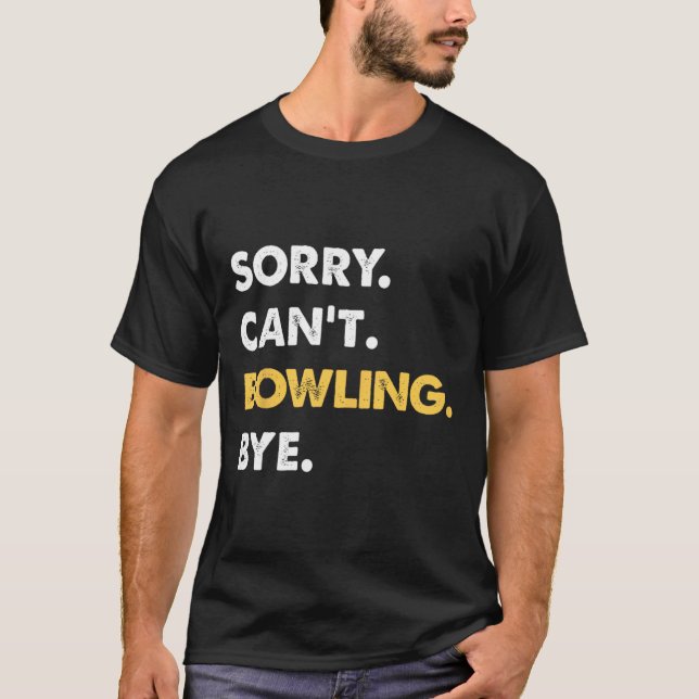Camiseta Desculpe, não posso Boliche, Boliche engraçada (Frente)
