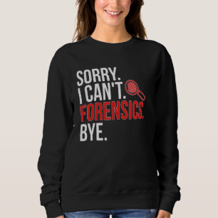 Camiseta Desculpe, não posso cientista forense ciência fore