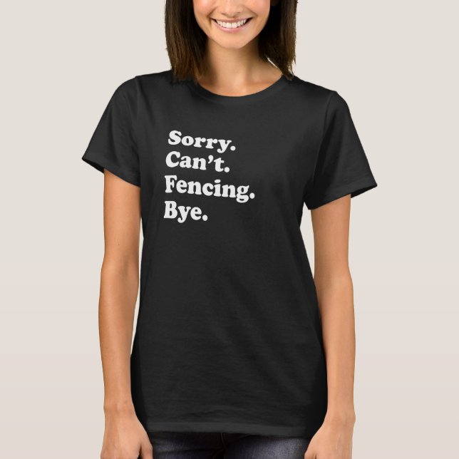 Camiseta Desculpe Não Posso Comprar     Cercas (Frente)