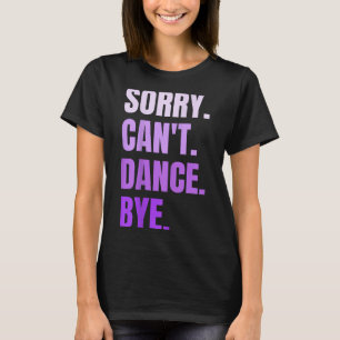 Camiseta Desculpe Não Posso Dançar Tchau Retro Dançarino En