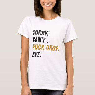 Camiseta Desculpe, não posso derrubar o puck, tchau hóquei