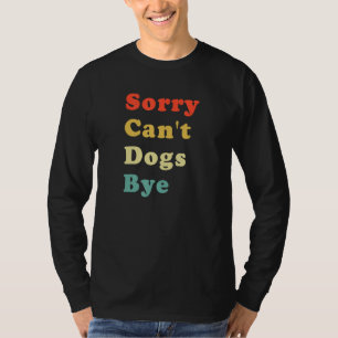 Camiseta Desculpe, não posso despedir cães da ideia legal d