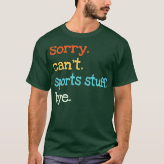 Camiseta Desculpe, Não Posso Desportar Coisas Tchau