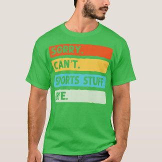 Camiseta Desculpe, Não Posso Desportar Coisas Tchau1