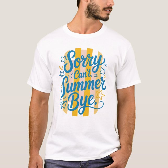 Camiseta Desculpe Não Posso Dizer Adeus ao Verão - Último D (Frente)